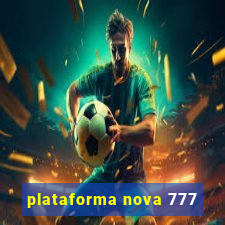 plataforma nova 777